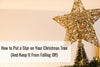 How to Put a Star on Your Christmas Tree (And Keep It From Falling Off)