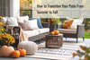 How to Transition Your Patio From Summer to Fall